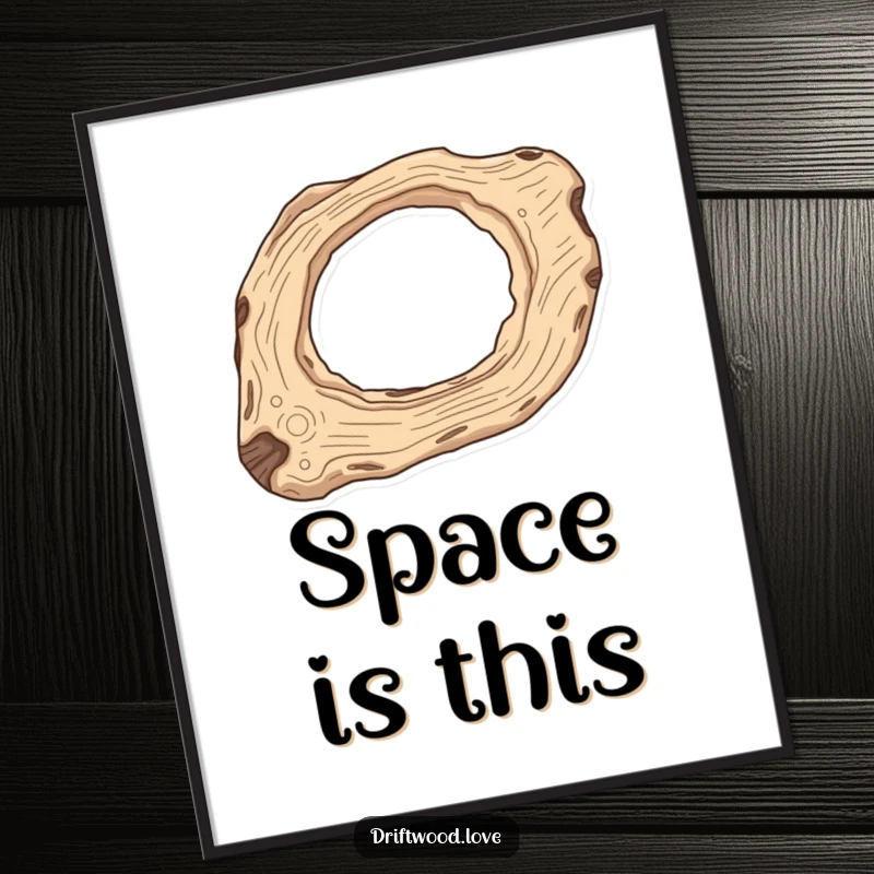 Funny Cosmic Driftwood Poster depicting an elongated piece with carved-out negative space resembling a celestial body, creating a mystical vibe.