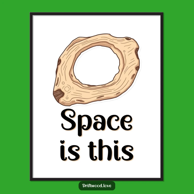 Funny Cosmic Driftwood Poster: Celestial Negative Space for Unique Funny Decor
